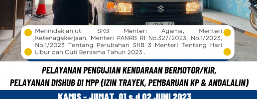 PELAYANAN PENGUJIAN KENDARAAN BERMOTOR /KIR DAN PELAYANAN DISHUB DI MPP LIBUR