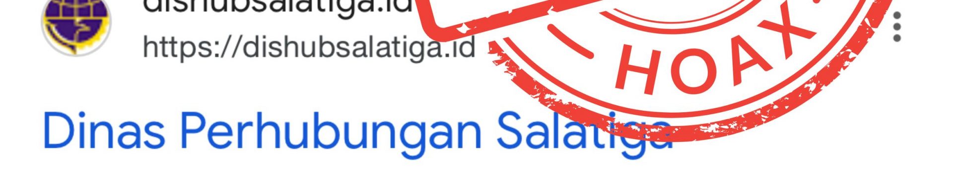 BERITA HOAX LOWONGAN PEKERJAAN DI DINAS PERHUBUNGAN KOTA SALATIGA