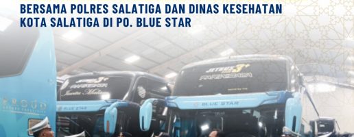 OPERASI LAIK JALAN BERSAMA KEPOLISIAN DI PO BLUE STAR